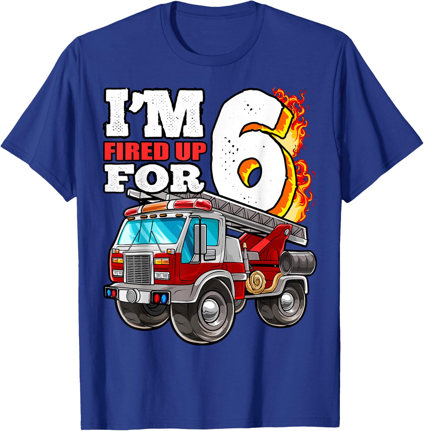 I'm Fired Up for 6 Fireman 6th Birthday Party Firetruck Boys T-Shirt - T-Shirt | Royal