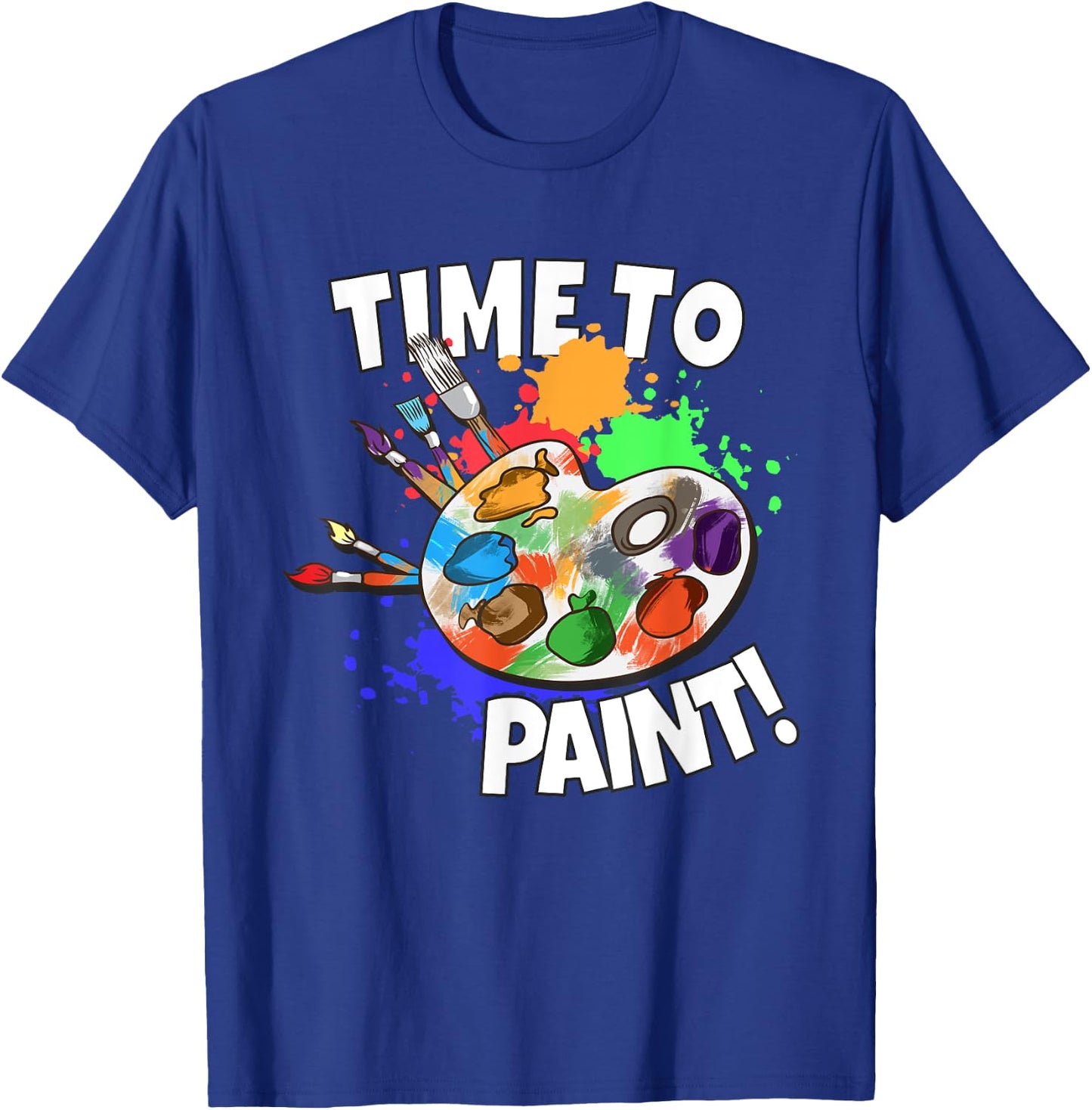 Art Art Teacher Painter Art School Time To Paint T-Shirt - T-Shirt | Royal