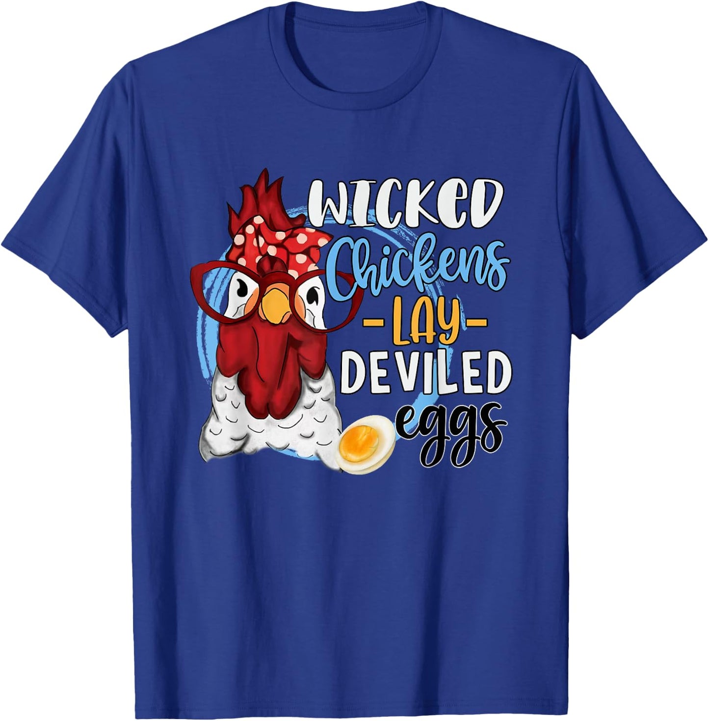 Funny Chicken Lovers Wicked Chickens Lay Deviled Eggs T-Shirt - T-Shirt | Royal