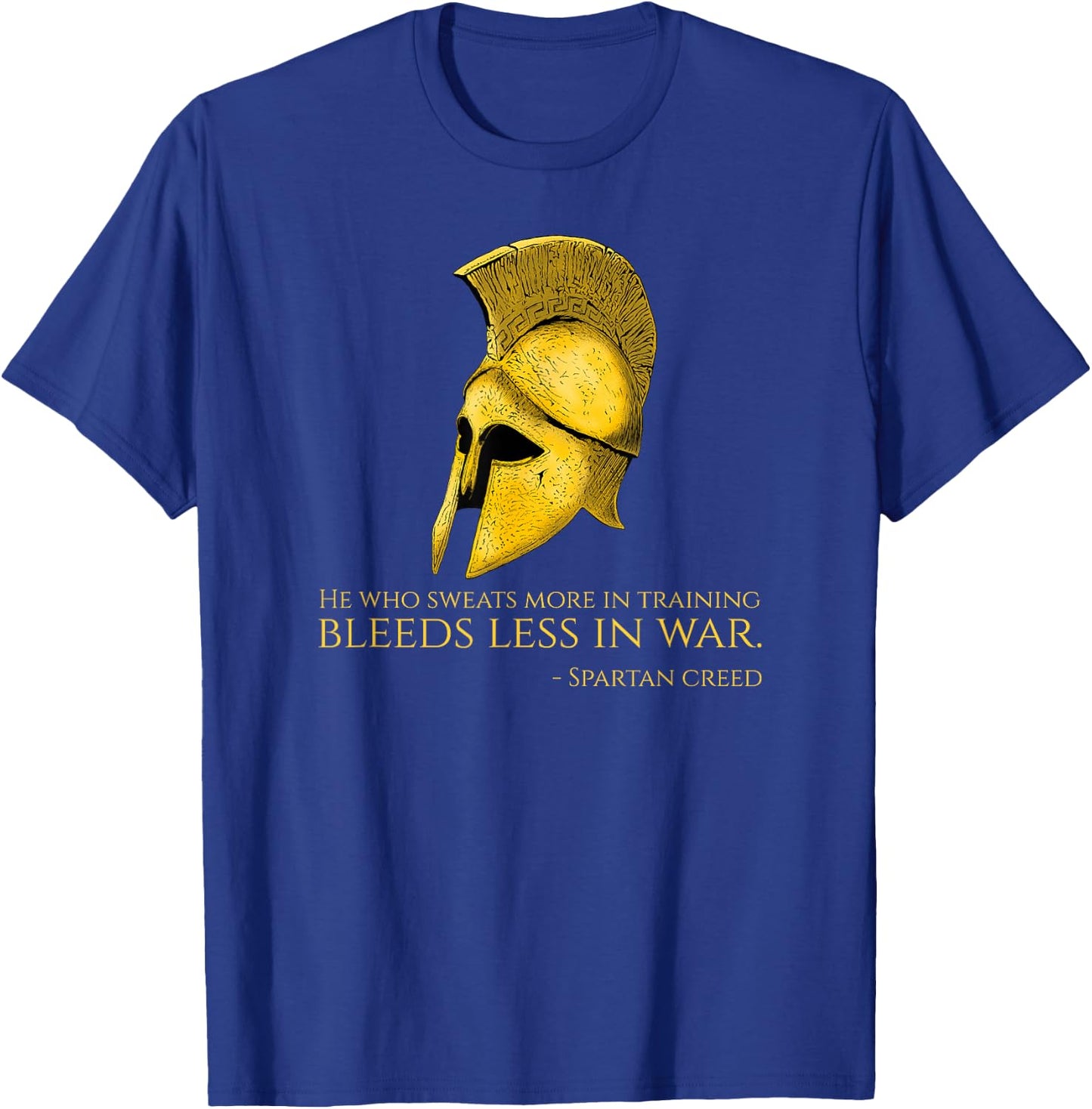 He Who Sweats More In Training Bleeds Less In War - Spartan T-Shirt - T-Shirt | Royal