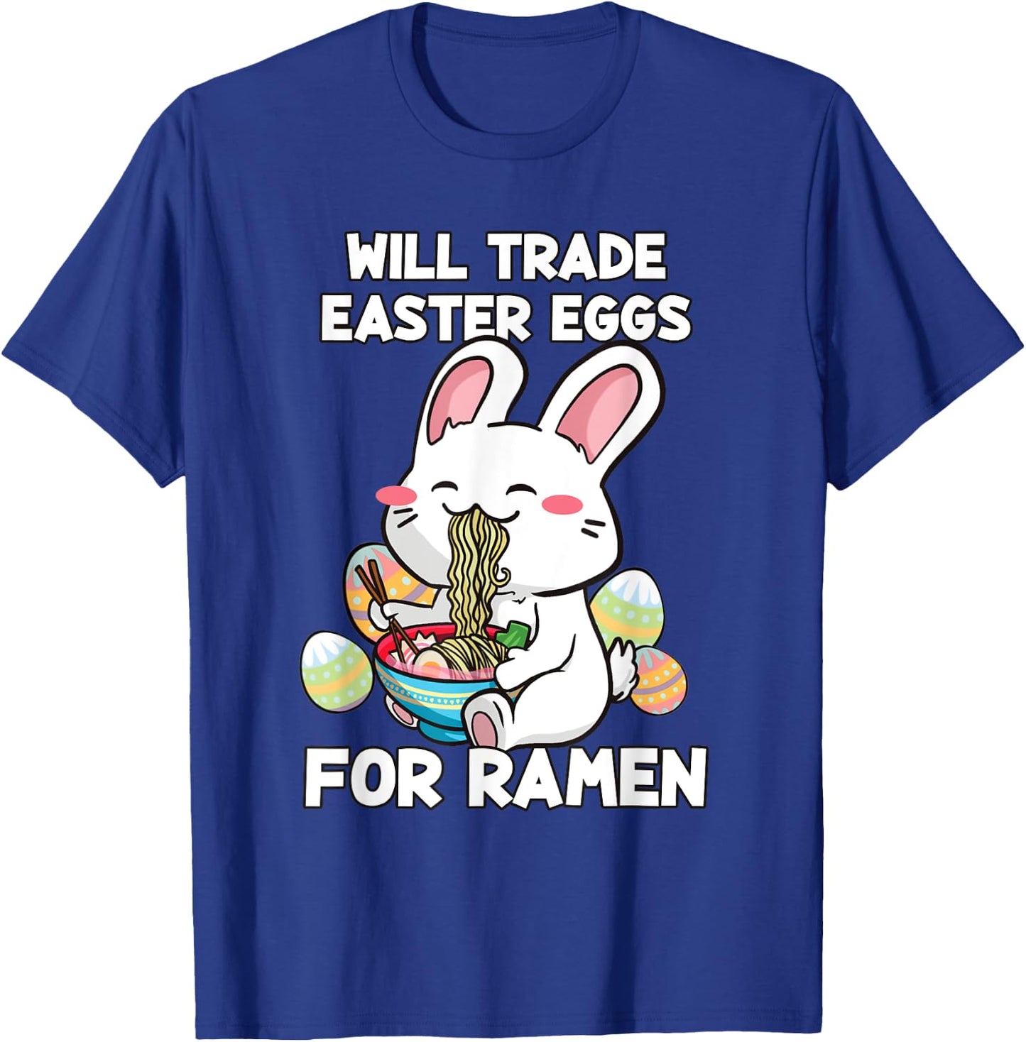 Will Trade Easter Eggs For Ramen - Anime Bunny Kawaii Easter T-Shirt - T-Shirt | Royal