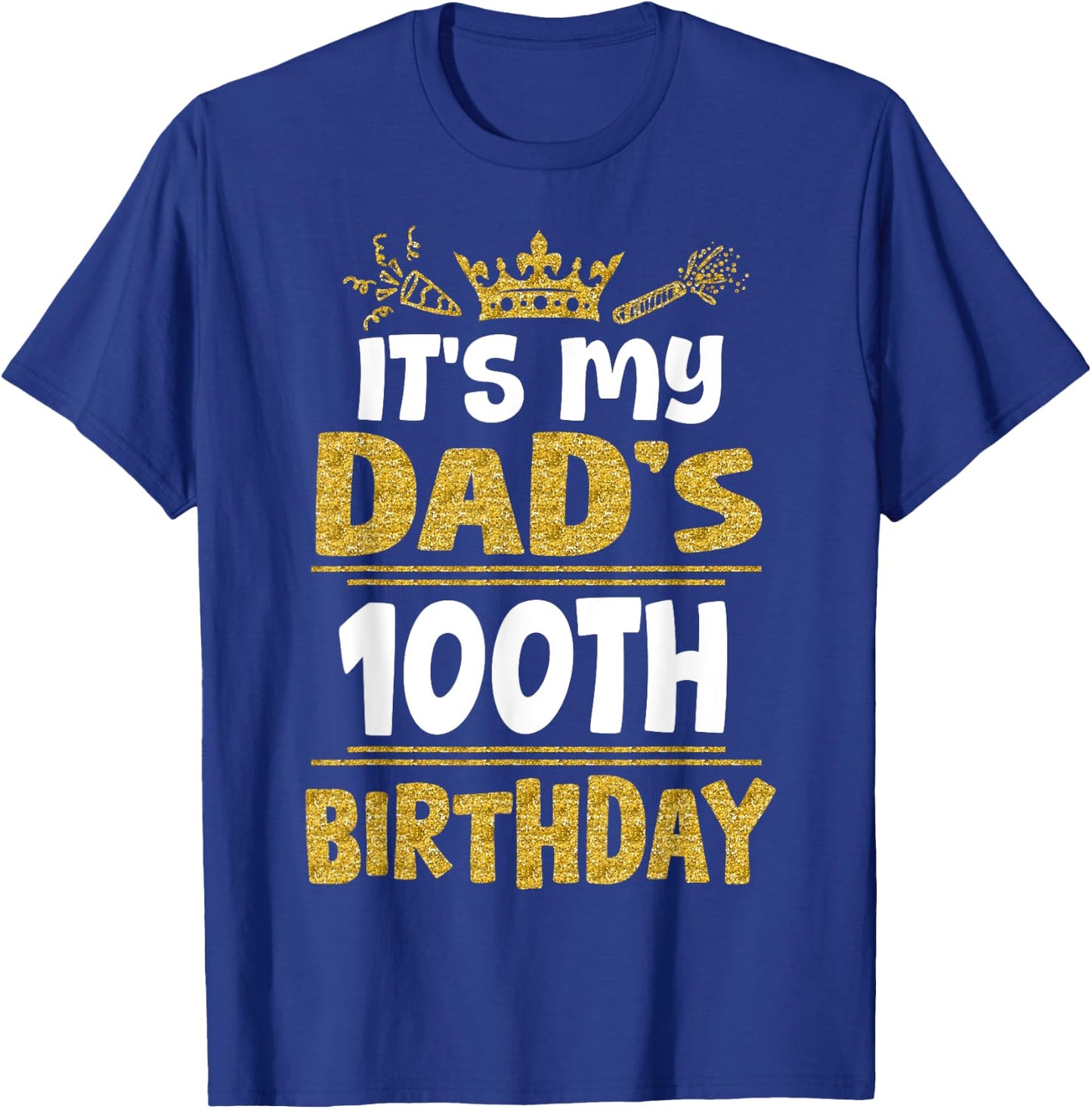 Happy It's My Dad's 100th Birthday 1925 100 Years Old T-Shirt - T-Shirt | Royal