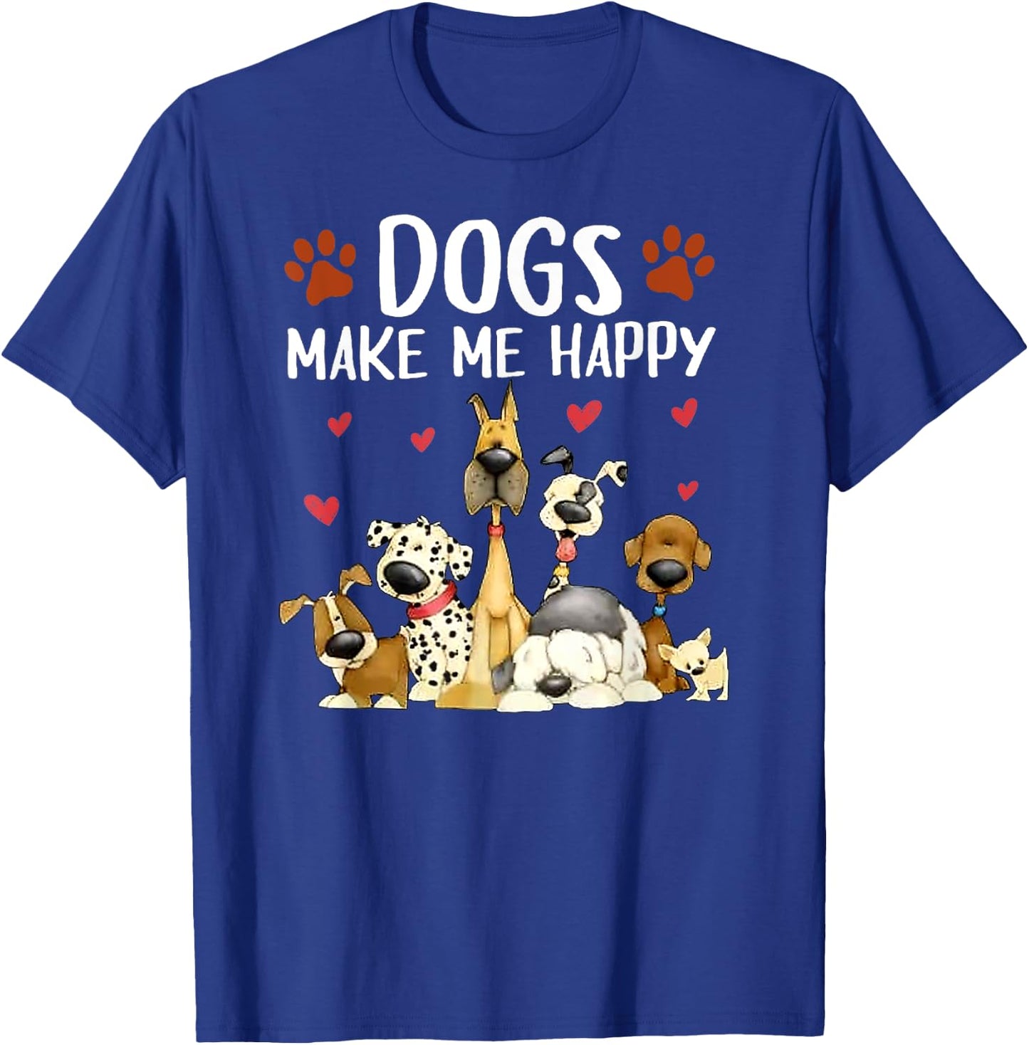 Dogs make me Happy - For Doglovers - Cute Puppy Puppies T-Shirt - T-Shirt | Royal