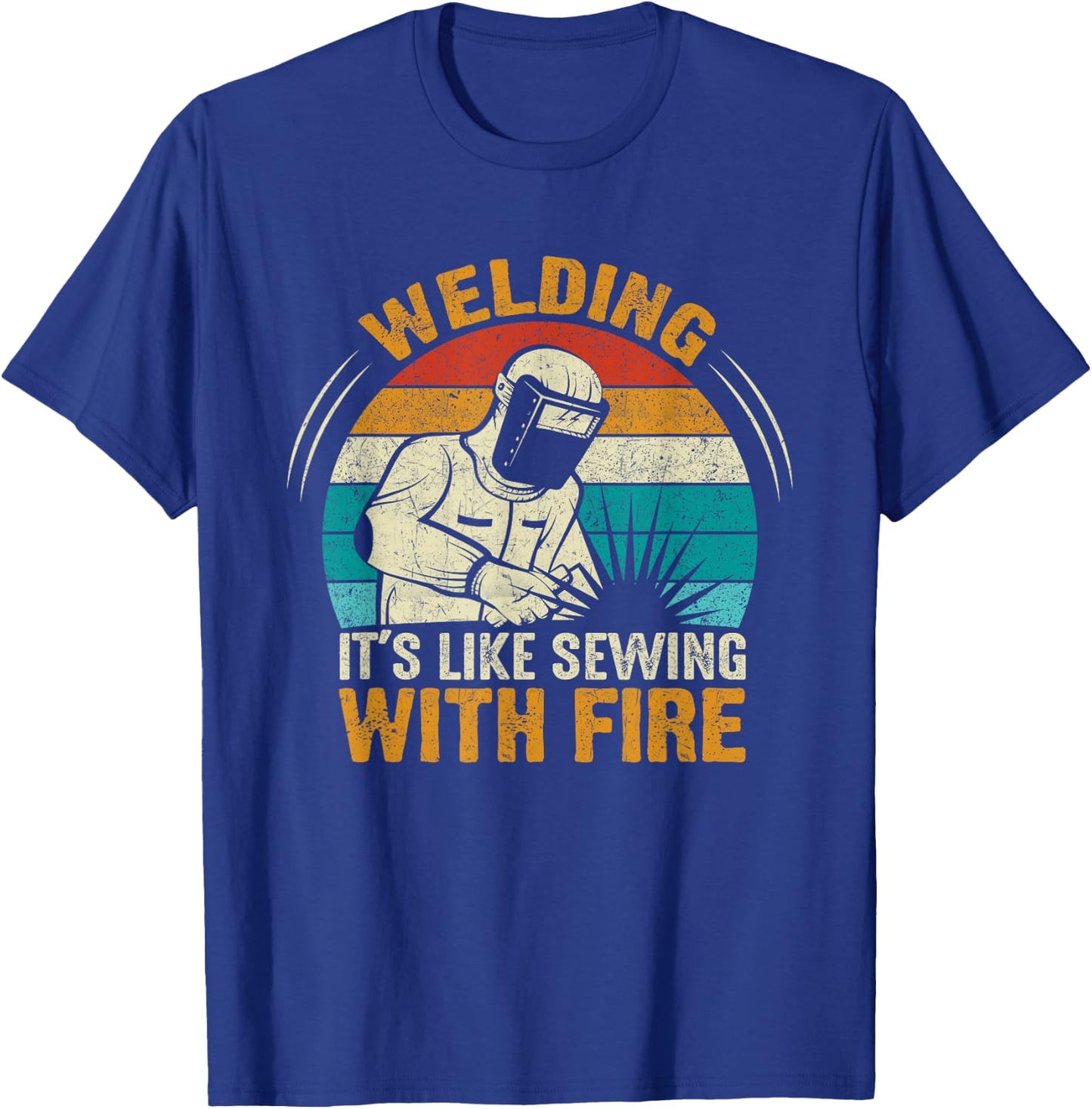 Welder Quote Weld Welding It's Like Sewing With Fire T-Shirt - T-Shirt | Royal