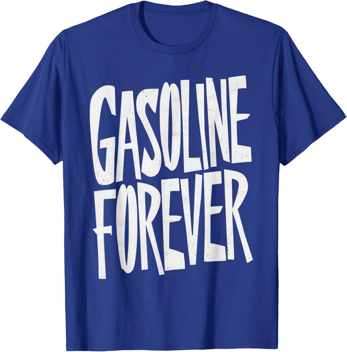 Gasoline Forever Funny Fuel Gas Cars Mechanic Car Lover T-Shirt - T-Shirt | Royal