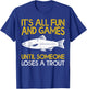 It's All Fun And Games Until Someone Loses A Trout T-Shirt - T-Shirt | Royal