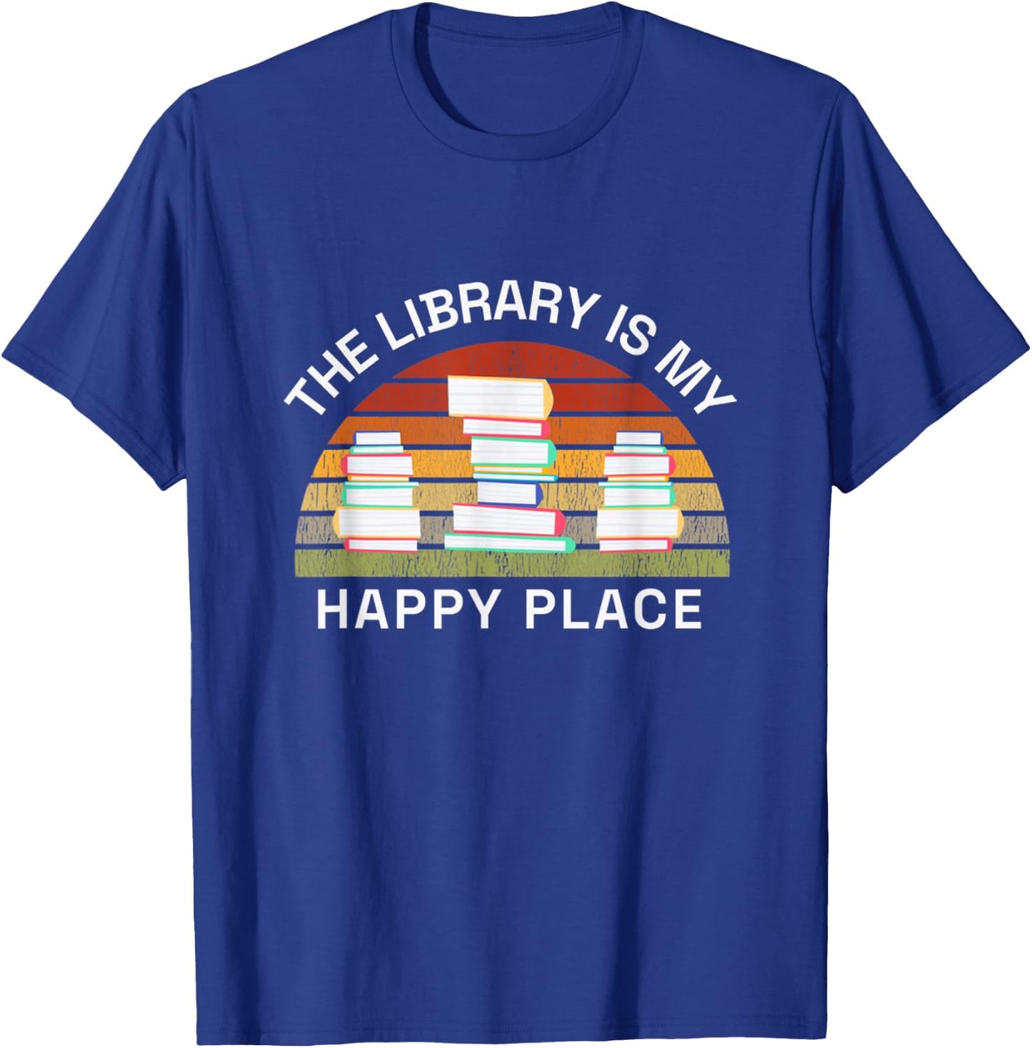 Librarian The Library Is My Happy Place Reading Books Reader T-Shirt - T-Shirt | Royal
