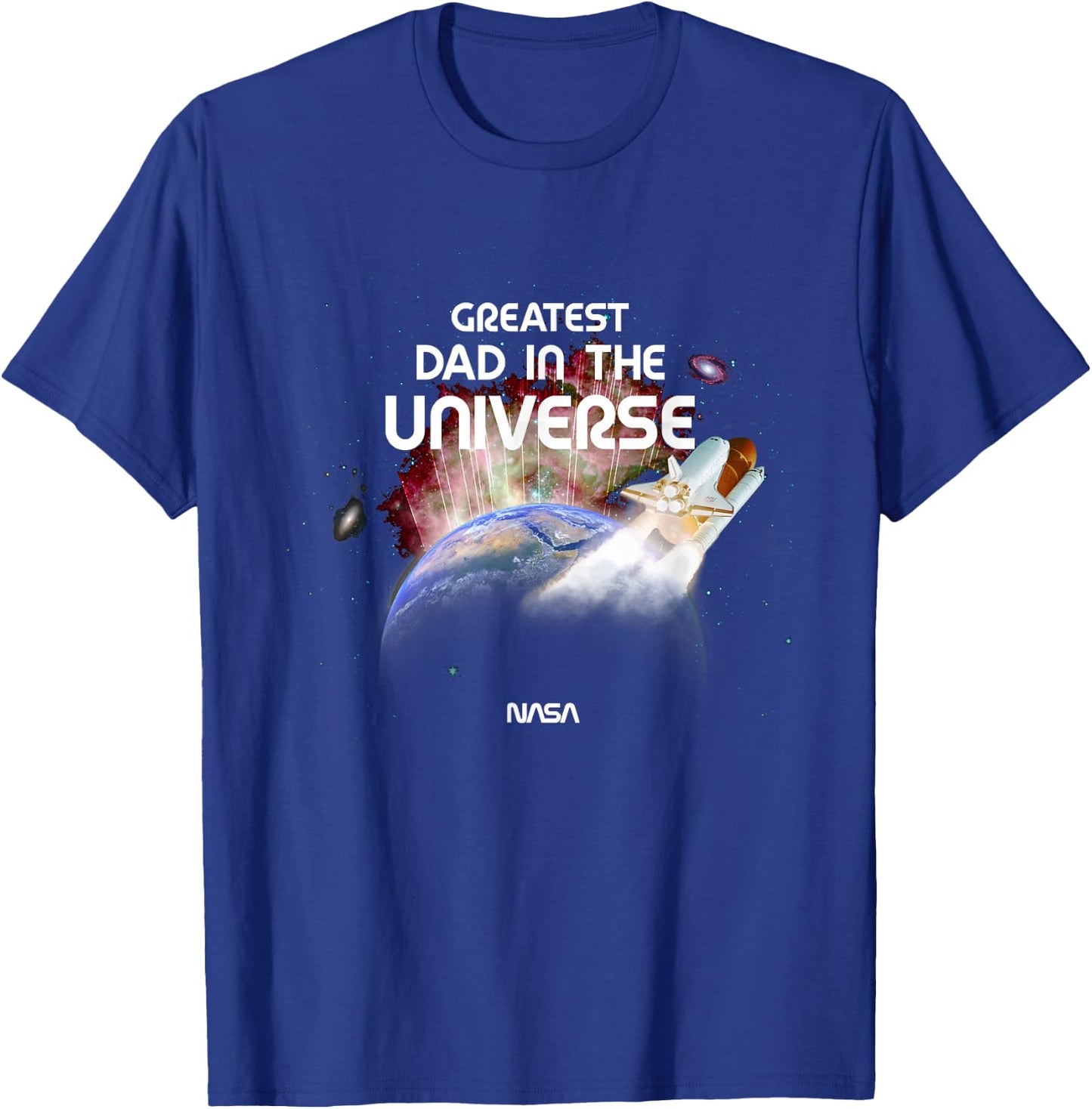 NASA Greatest Dad in The Universe Father's Day Space Science T-Shirt - T-Shirt | Royal