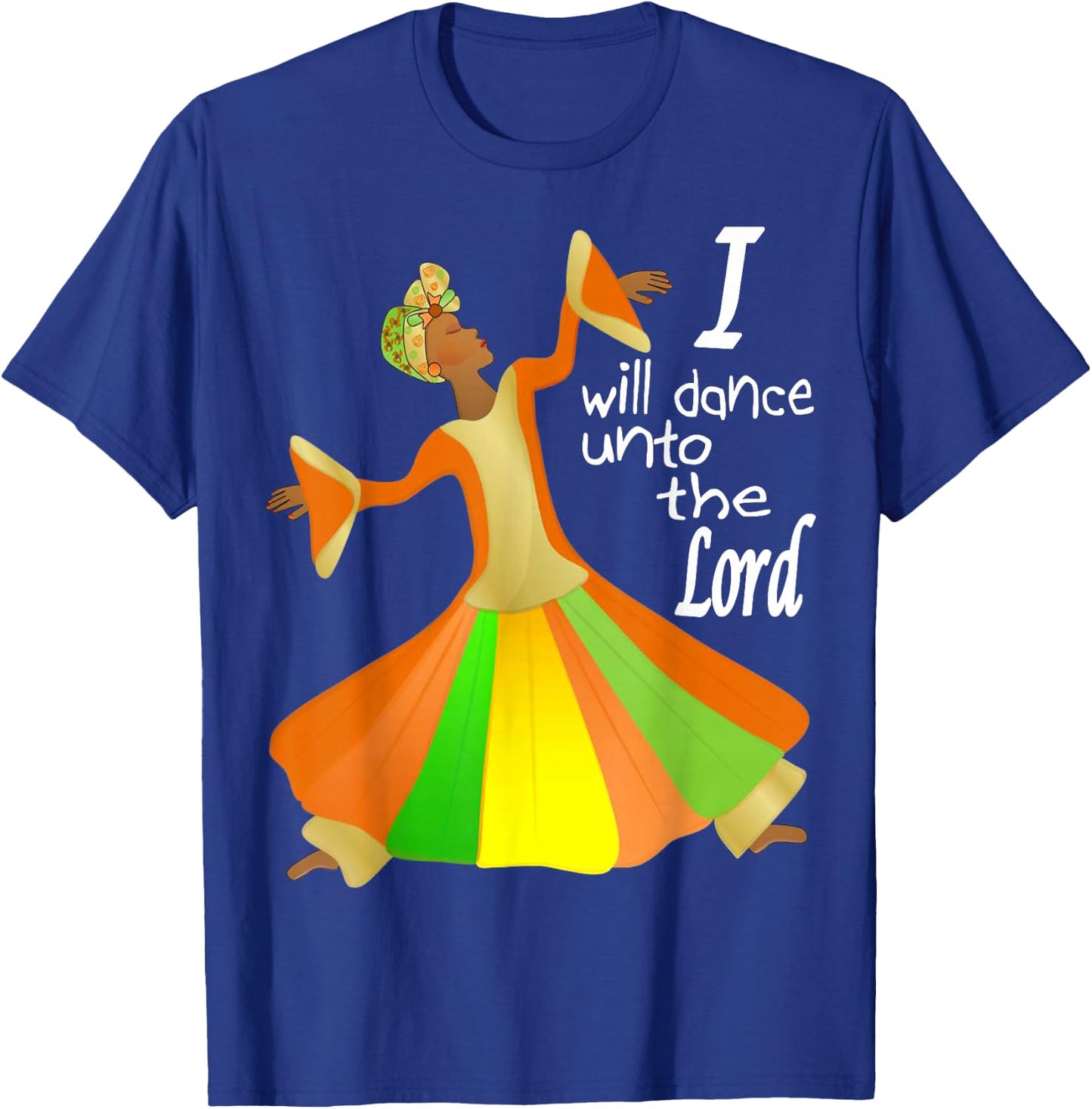 I Will Dance Unto The Lord Liturgical Praise Lyrical Dance T-Shirt - T-Shirt | Royal