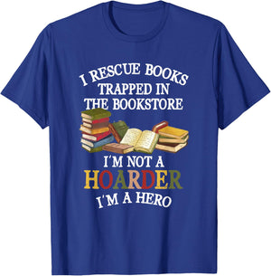 I Rescue Book Trapped In The Bookstore I'm Not A Hoarder T-Shirt - T-Shirt | Royal