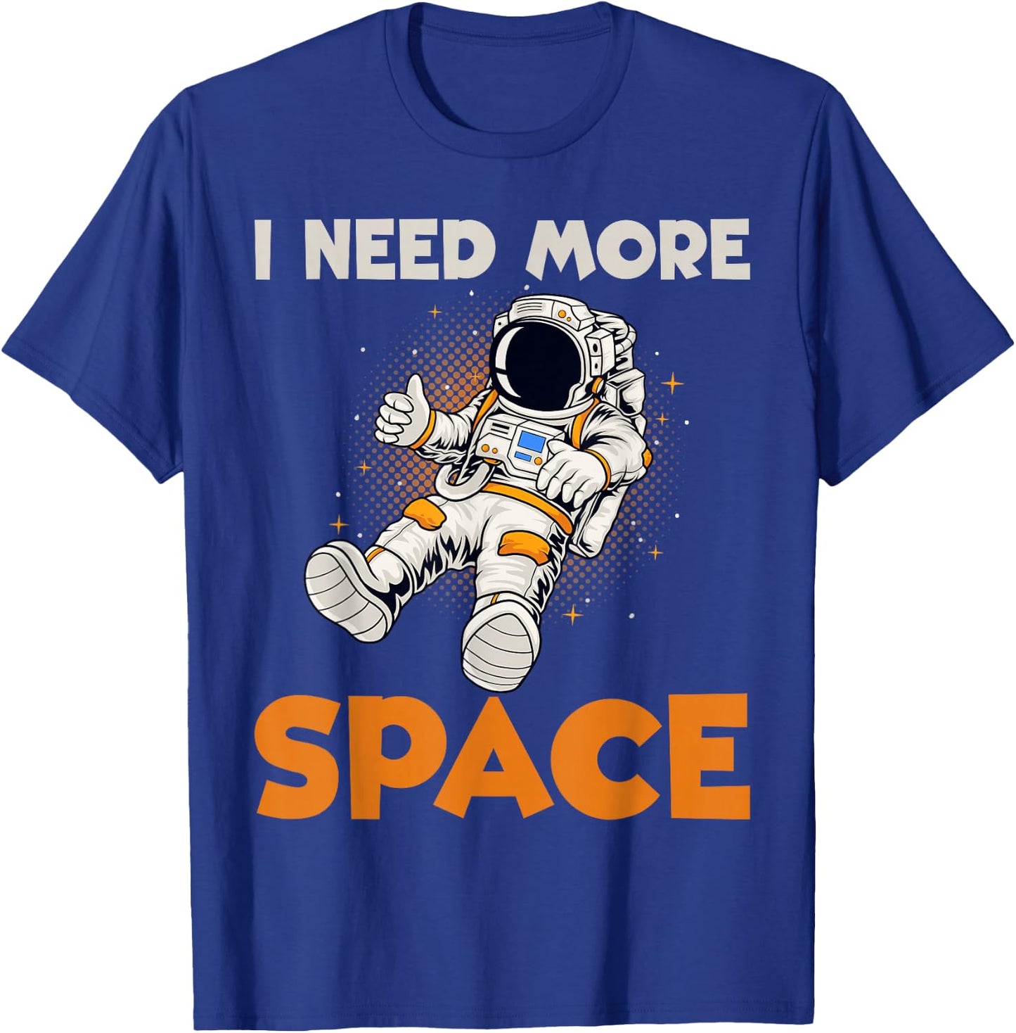 I need more Space Astronaut T-Shirt - T-Shirt | Royal