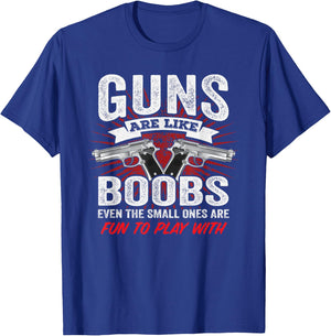 Guns Are Like Boobs - Funny Titties Gun Pistol Joke T-Shirt - T-Shirt | Royal