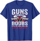 Guns Are Like Boobs - Funny Titties Gun Pistol Joke T-Shirt - T-Shirt | Royal