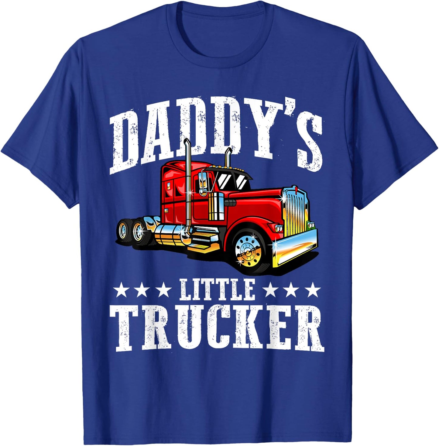 Daddy's Little Trucker - Semi Truck Driver Trucking T-Shirt - T-Shirt | Royal