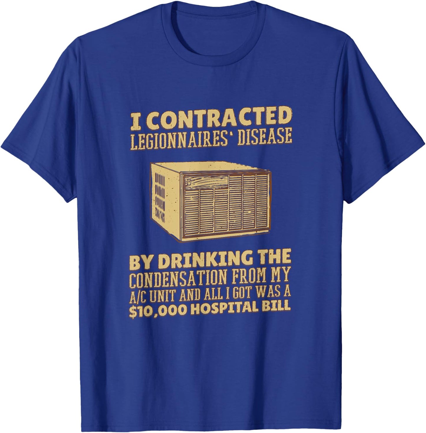 I Contracted Legionnaires' Disease T-Shirt - T-Shirt | Royal