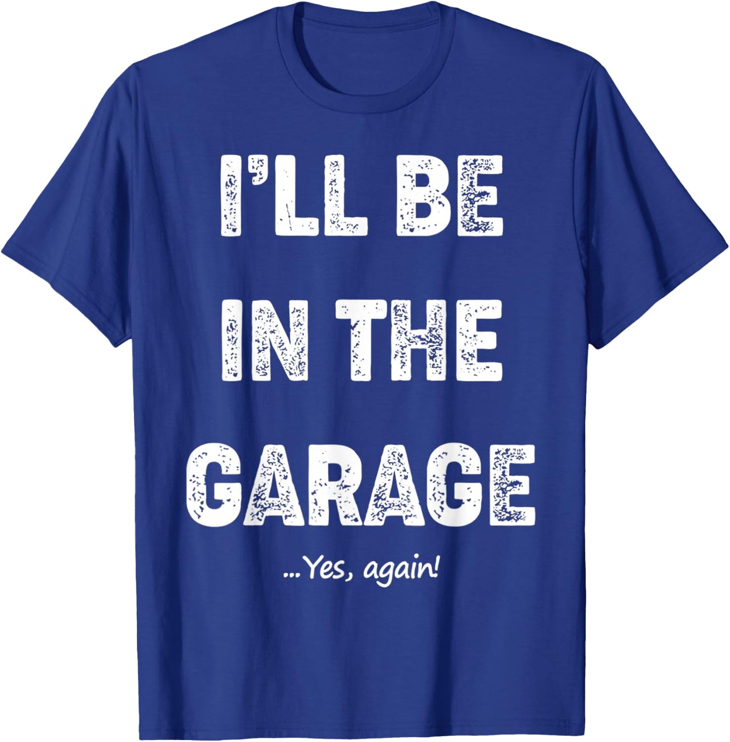 Vintage I'll Be In The Garage Car Mechanic Design T-Shirt - T-Shirt | Royal
