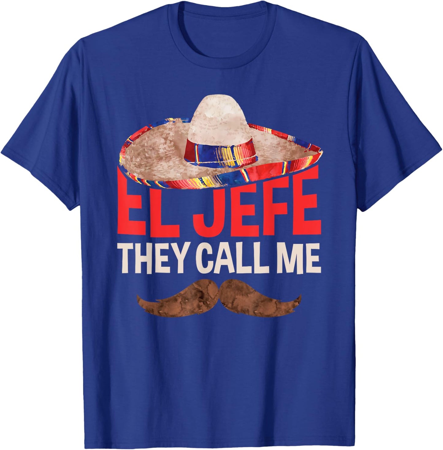 They Call Me El Jefe Cinco De Mayo Party Shirt T-Shirt - T-Shirt | Royal