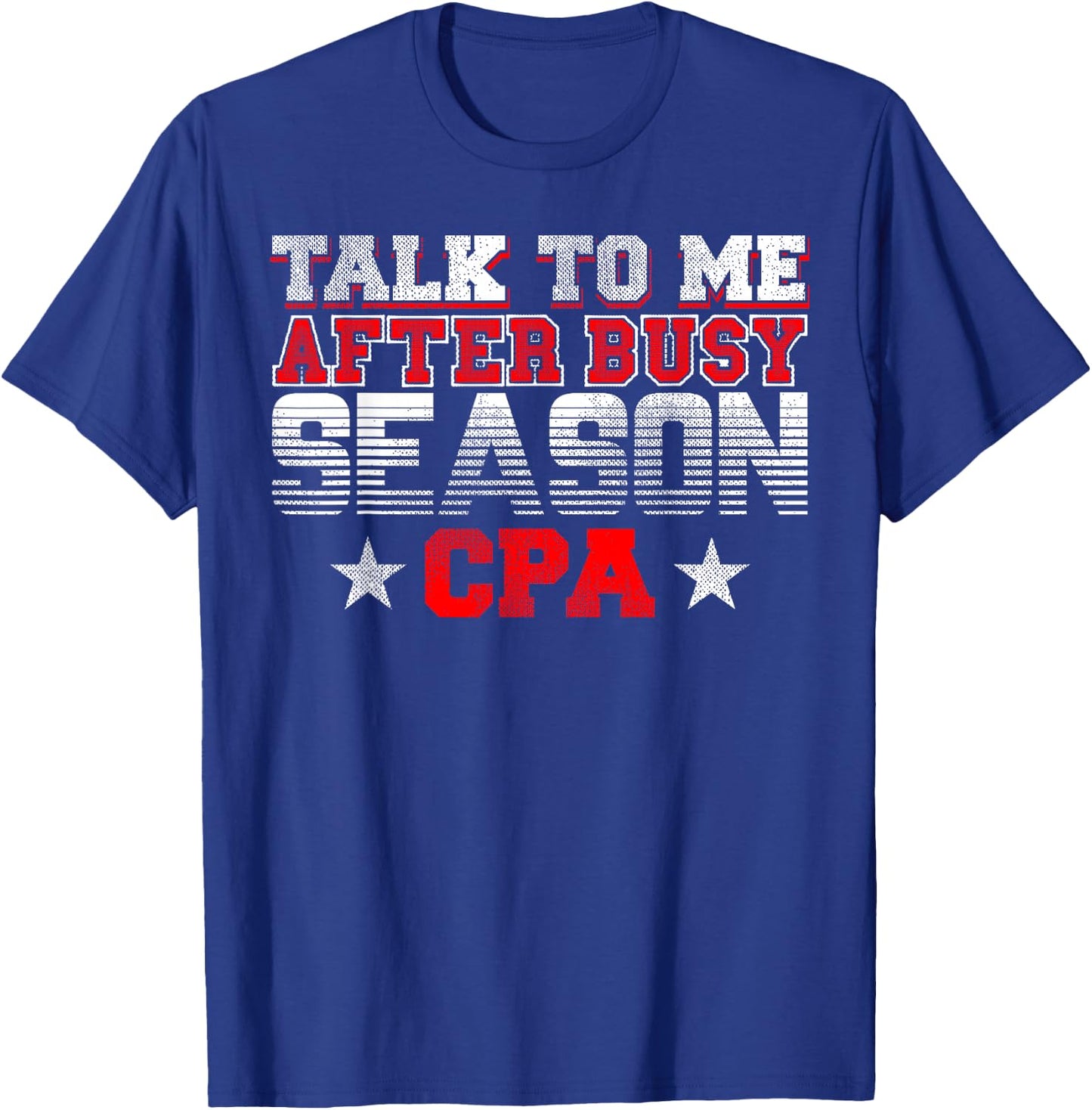 Tax Season Busy Accountant CPA Bookkeeper Funny Gift T Shirt T-Shirt - T-Shirt | Royal