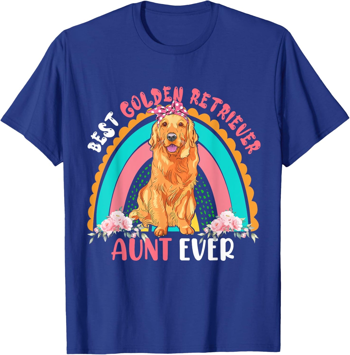 Best Golden Retriever Aunt Ever Cute Rainbow Flowers Dog Men Women T-Shirt - T-Shirt | Royal