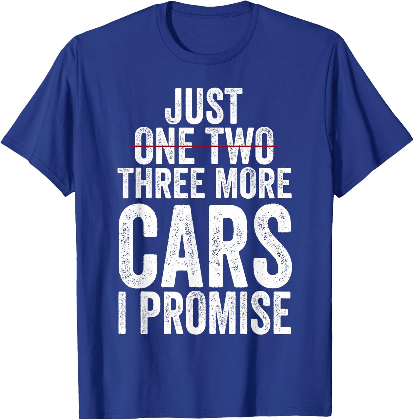 Just One Two Three More Cars I Promise (on back) T-Shirt - T-Shirt | Royal