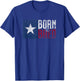 Texas Flag Pride Born & Bred Native Home for Proud Texan T-Shirt - T-Shirt | Royal