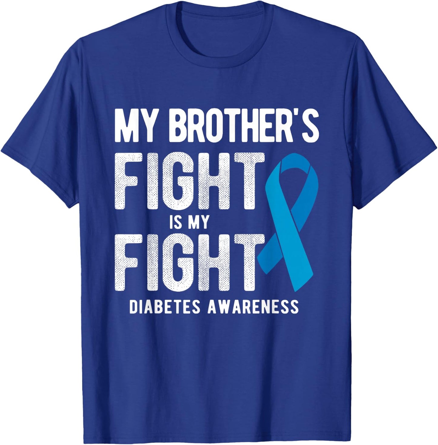 My Brother's Fight My Fight Diabetes Awareness T-Shirt - T-Shirt | Royal