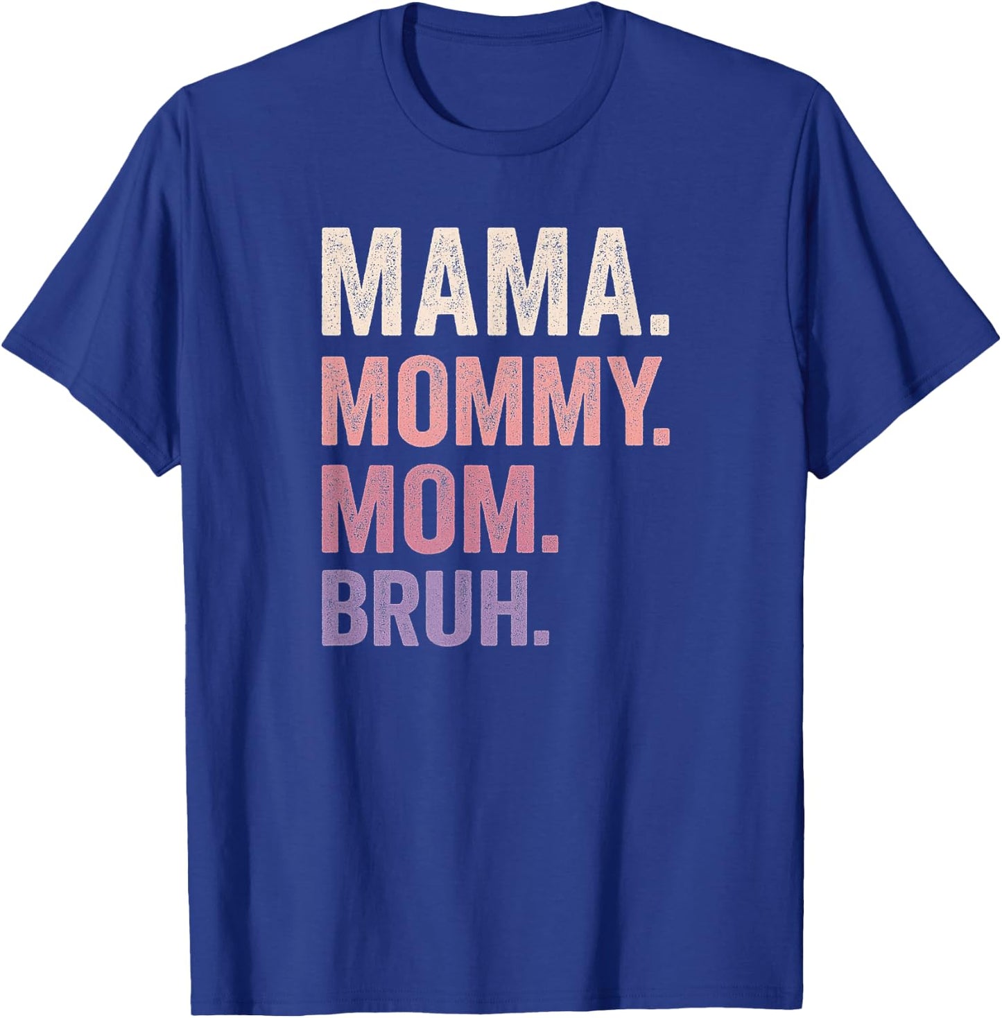 Mama Mom Mommy Bruh Shirt T-Shirt - T-Shirt | Royal