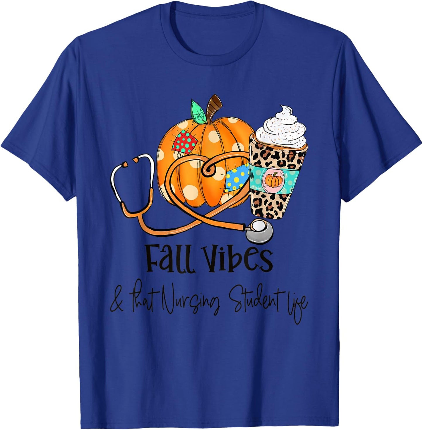 Fall Vibes And That Nursing Student Life Fall Thanksgiving T-Shirt - T-Shirt | Royal