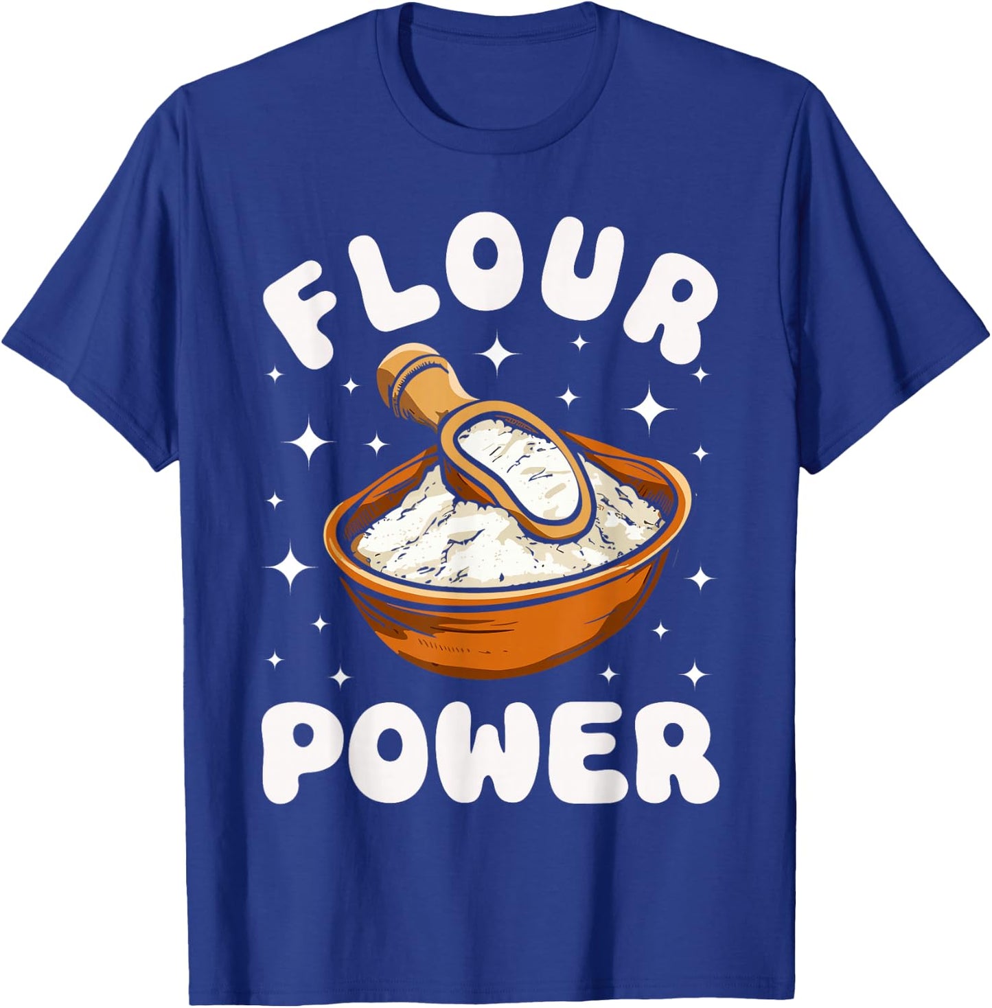 Bake Baking Pun Flour Power T-Shirt - T-Shirt | Royal