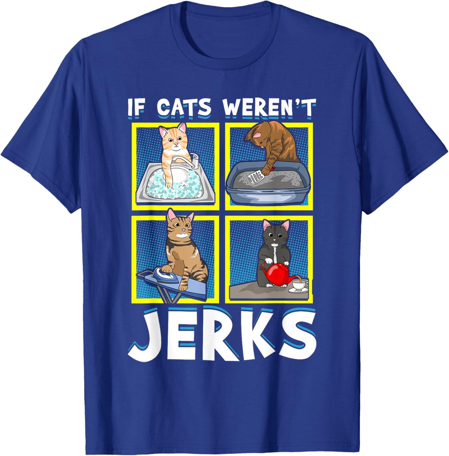 If Cats Weren't Jerks | Funny Cat Kitten Lover Pun Graphic Women T-Shirt - T-Shirt | Royal