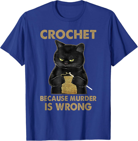 Crochet Because Murder is Wrong - Crochet Black Cat Yarn T-Shirt - T-Shirt | Royal
