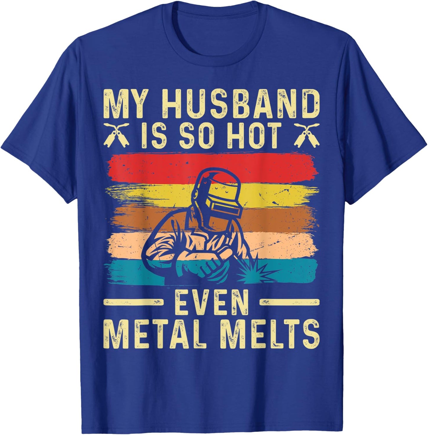 Metal Worker My Husband is Hot Funny Welder Wife T-Shirt - T-Shirt | Royal