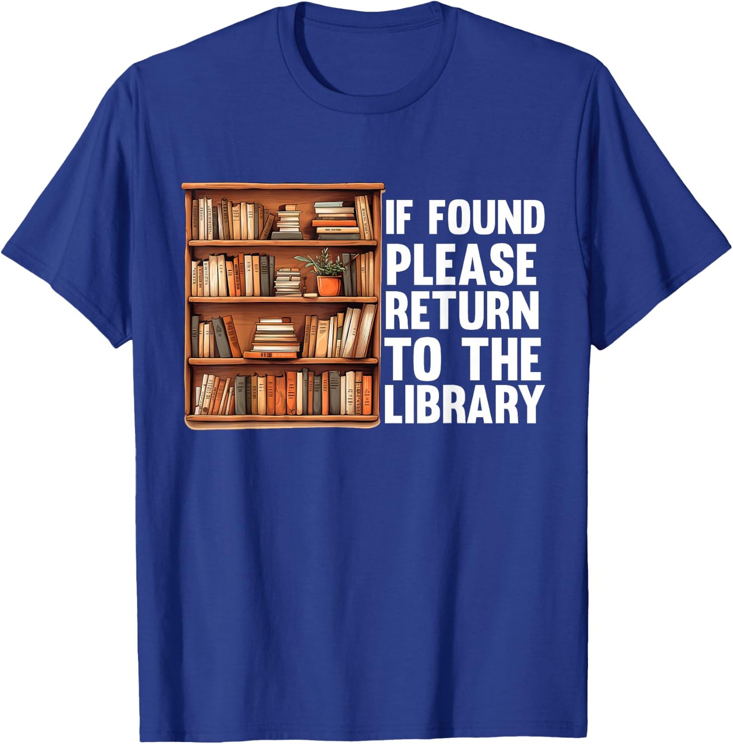 If Found Please Return To The Library Bookish Book Lover T-Shirt - T-Shirt | Royal