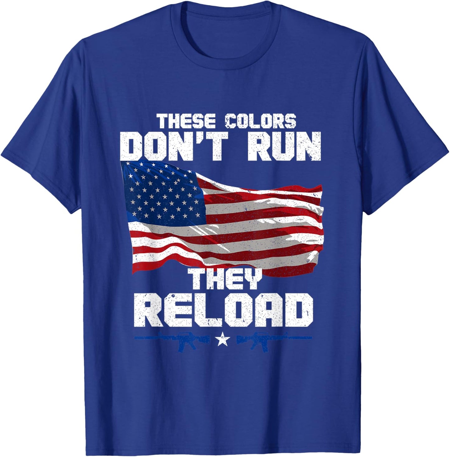 Patriotic I American Flag I USA Colors Dont Run They Reload Women Men T-Shirt - T-Shirt | Royal