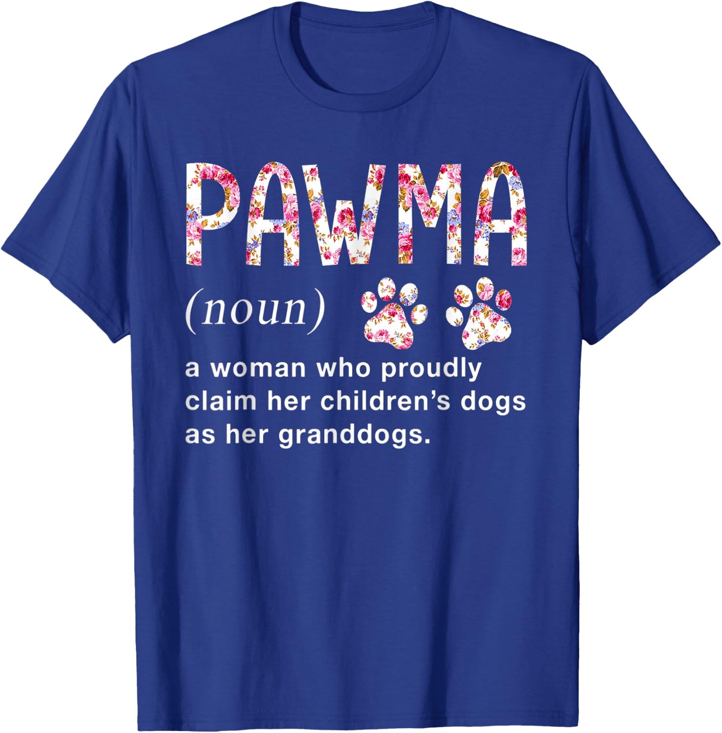 Floral Art Pawma Noun Definition Mama Grandma Dog Lovers T-Shirt - T-Shirt | Royal