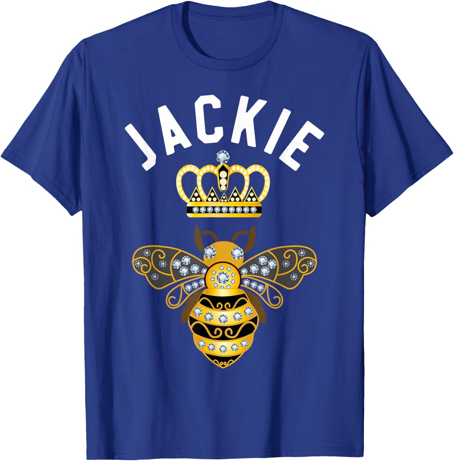Jackie Name Jackie Birthday Gifts Queen Crown Bee Jackie T-Shirt - T-Shirt | Royal
