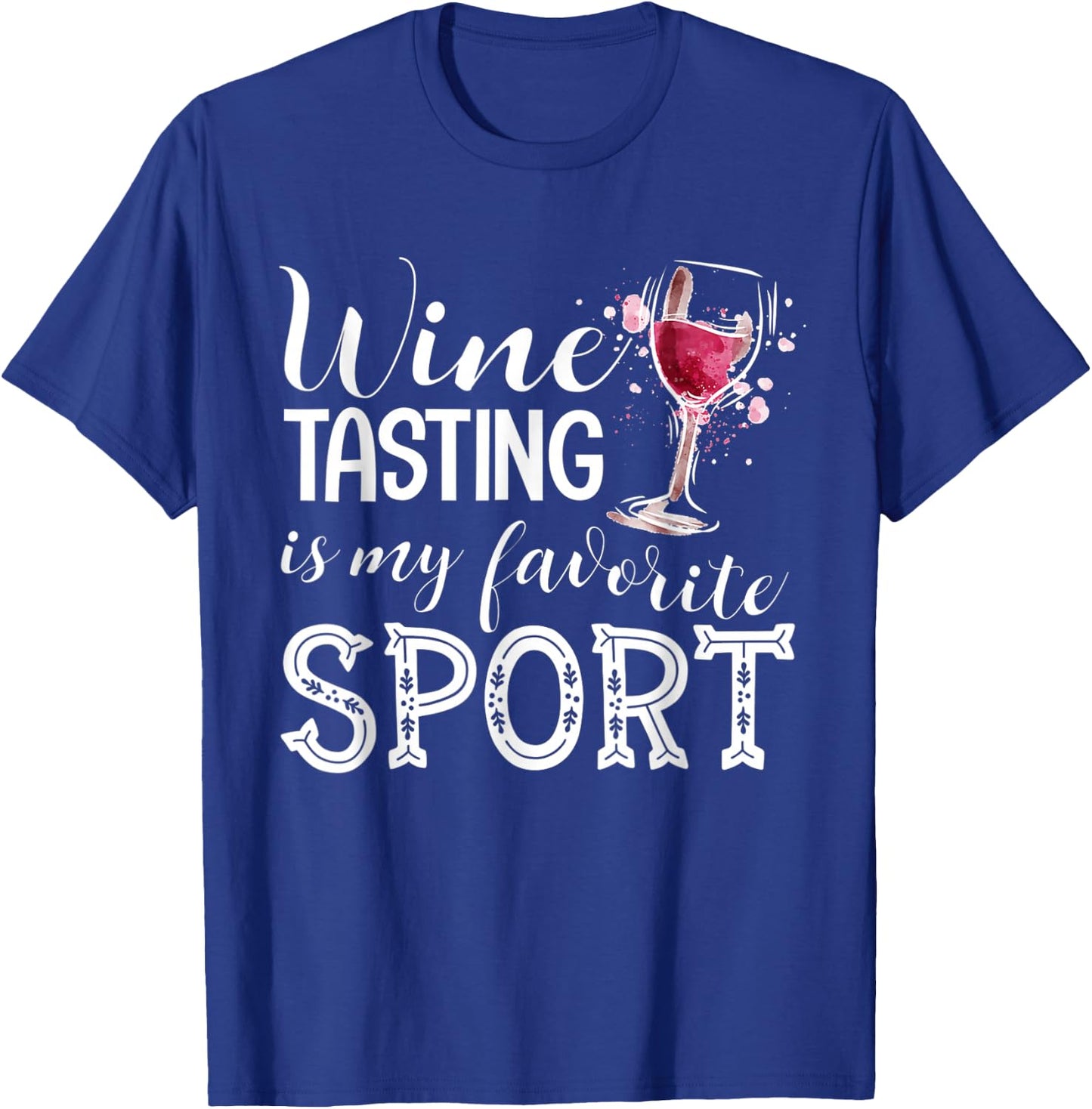 Wine Tasting is My Favorite Sport T-Shirt - T-Shirt | Royal