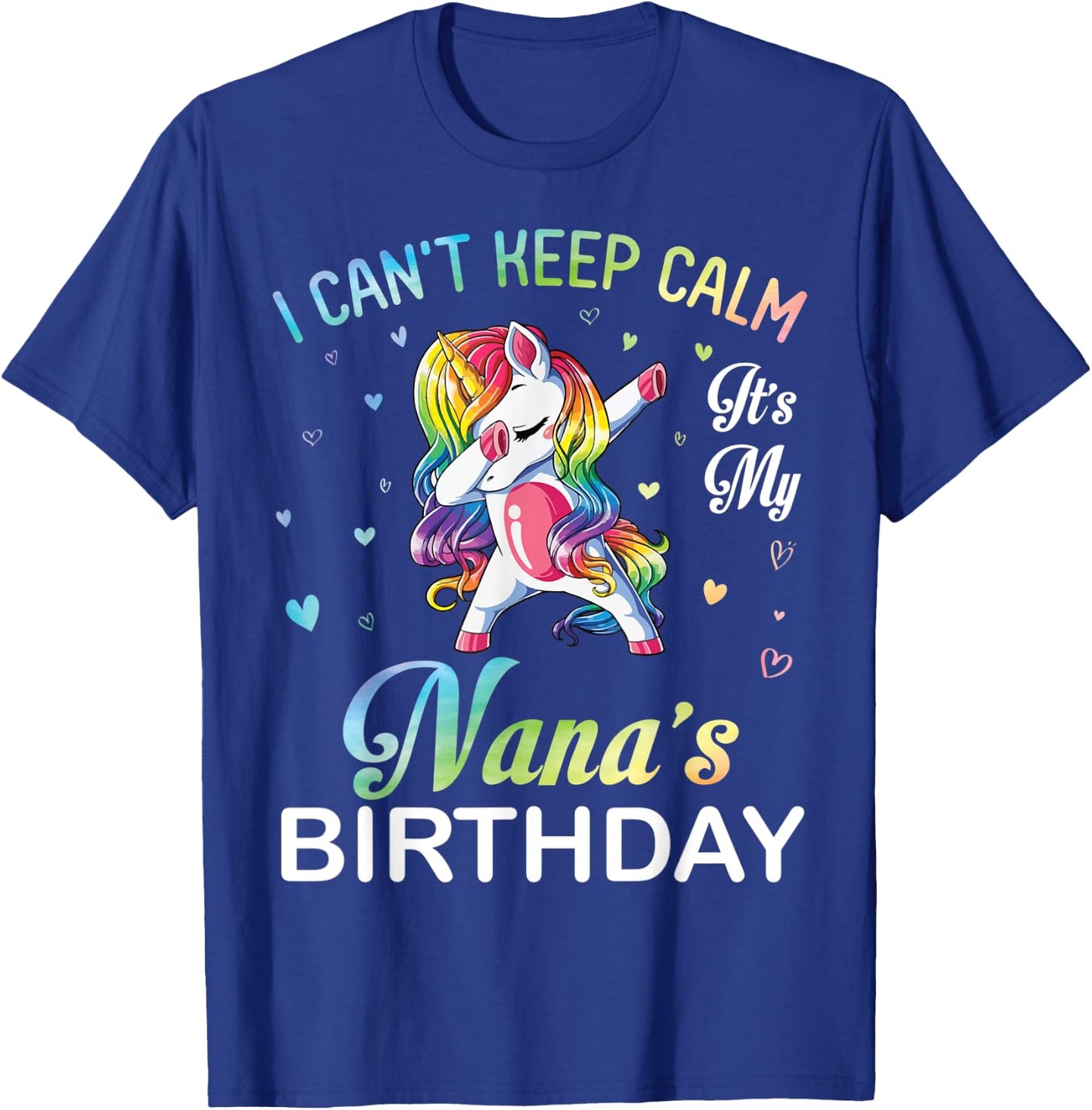 Unicorn Dabbing I Can't Keep Calm It's My Nana's Birthday T-Shirt - T-Shirt | Royal