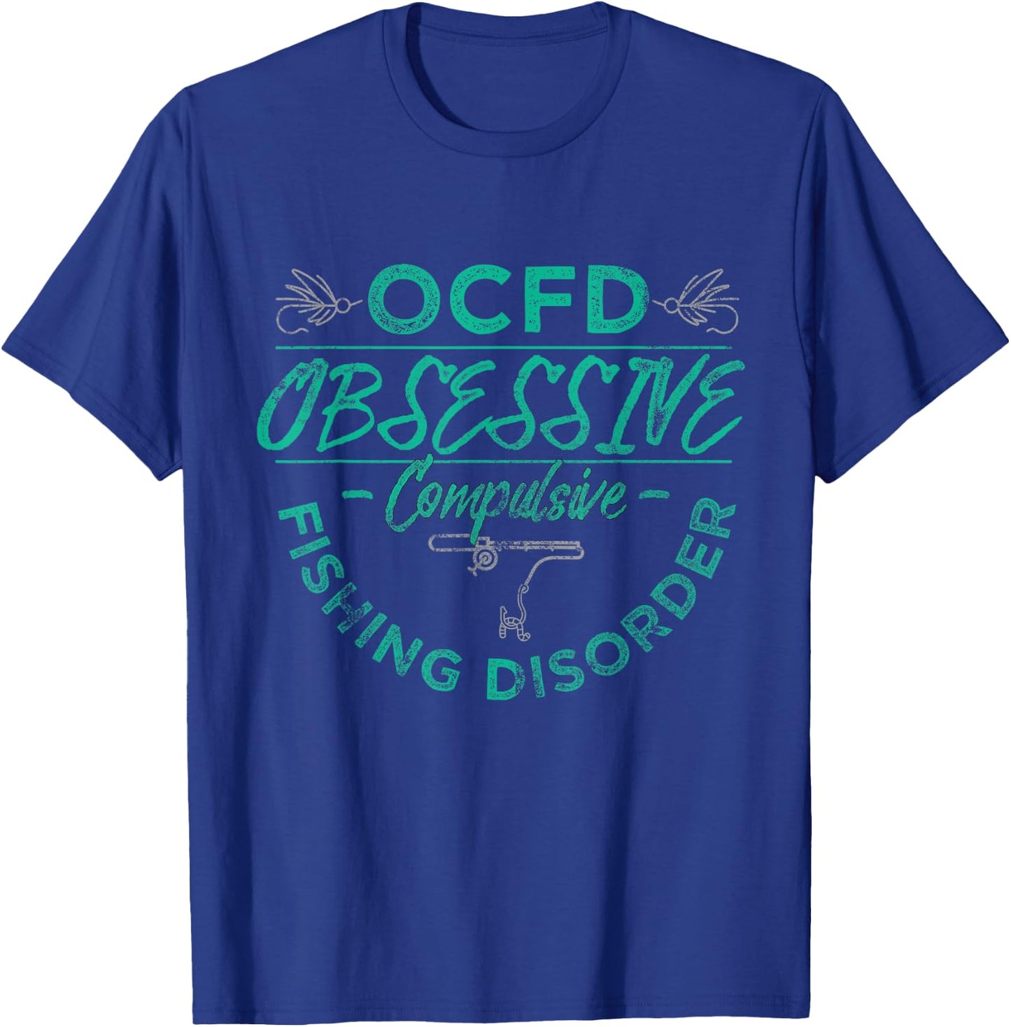 Funny Fishing Shirt Obsessive Compulsive Fishing Disorder T-Shirt - T-Shirt | Royal