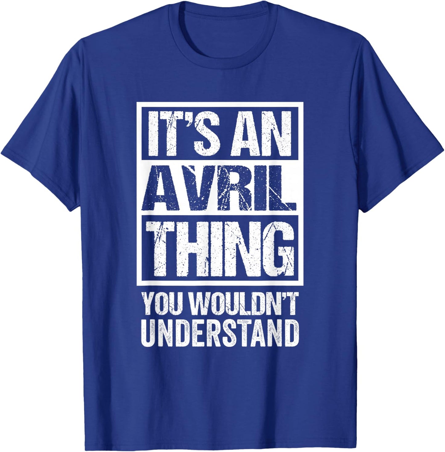 It's an Avril Thing You Wouldn't Understand Surname Name T-Shirt - T-Shirt | Royal