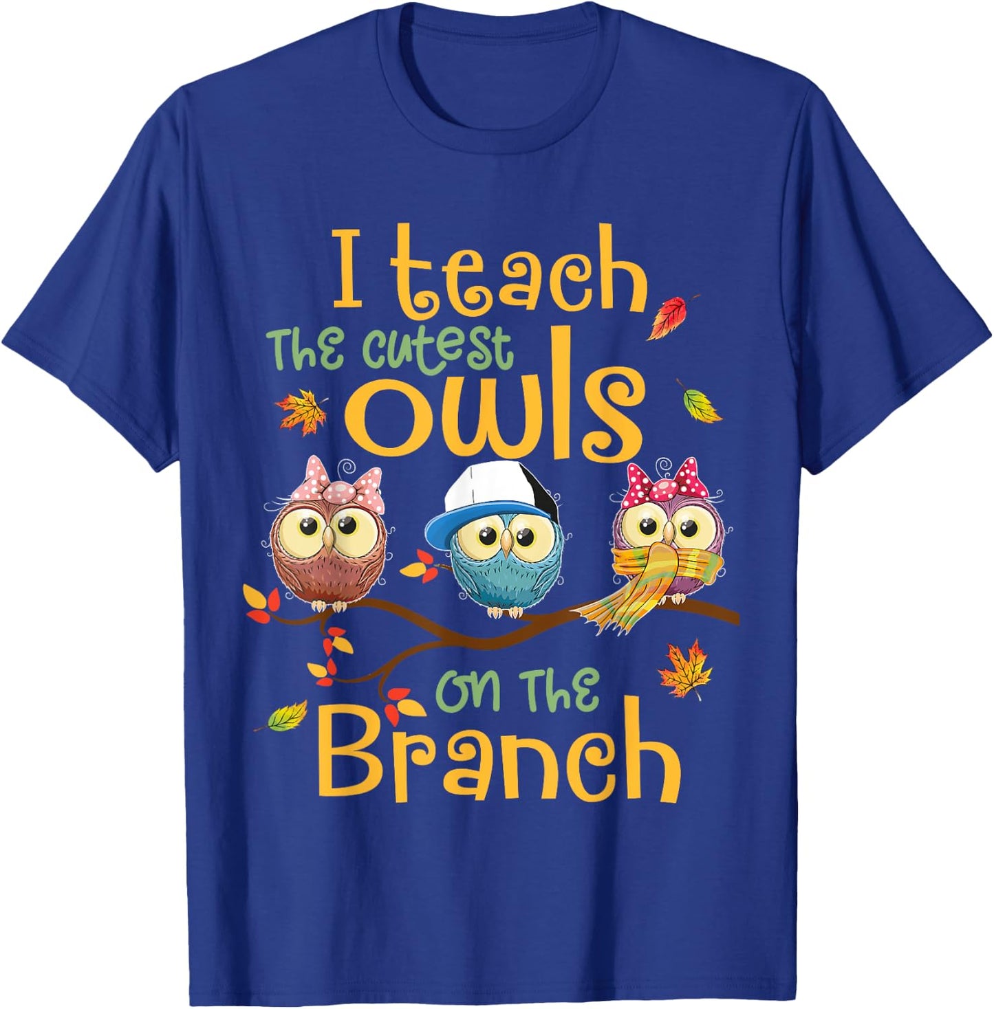 I Teach The Cutest Owls On The Branch Teacher Fall Autumn T-Shirt - T-Shirt | Royal
