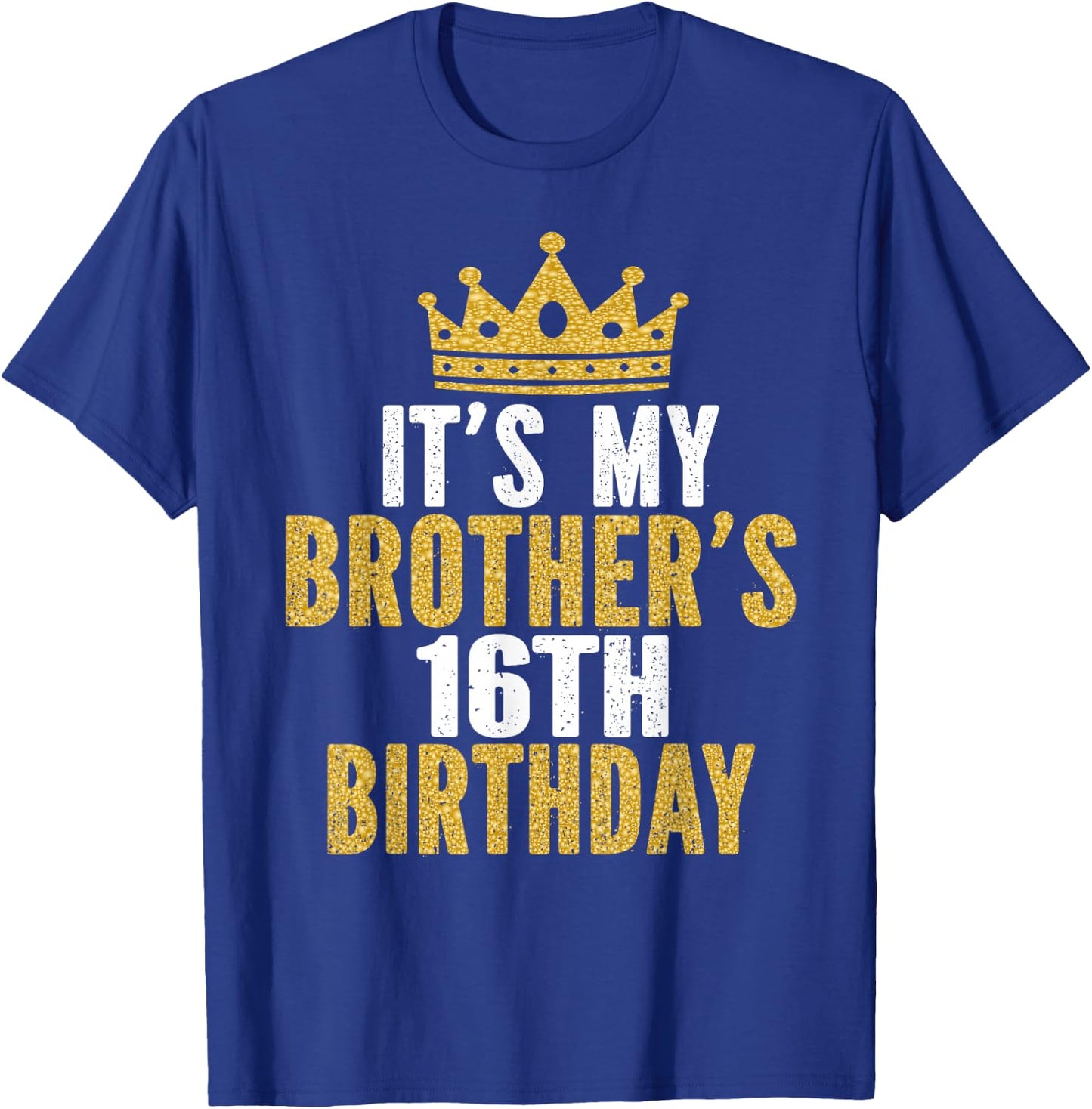 It's My Brother's 16th Birthday 16 Years Old Family Matching T-Shirt - T-Shirt | Royal