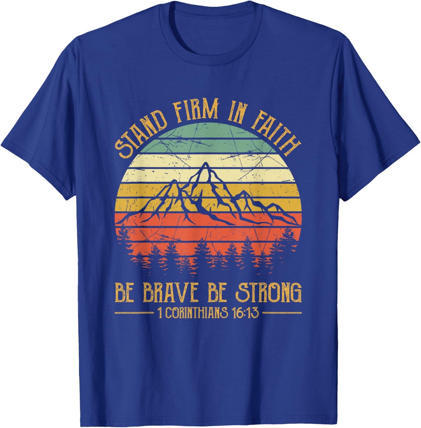 Stand Firm In The Faith Be Brave Be Strong Christian T-Shirt - T-Shirt | Royal