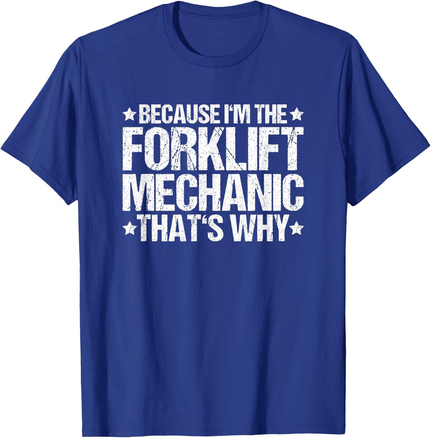 Forklift Technician Truck That's Why Forklift Mechanic T-Shirt - T-Shirt | Royal