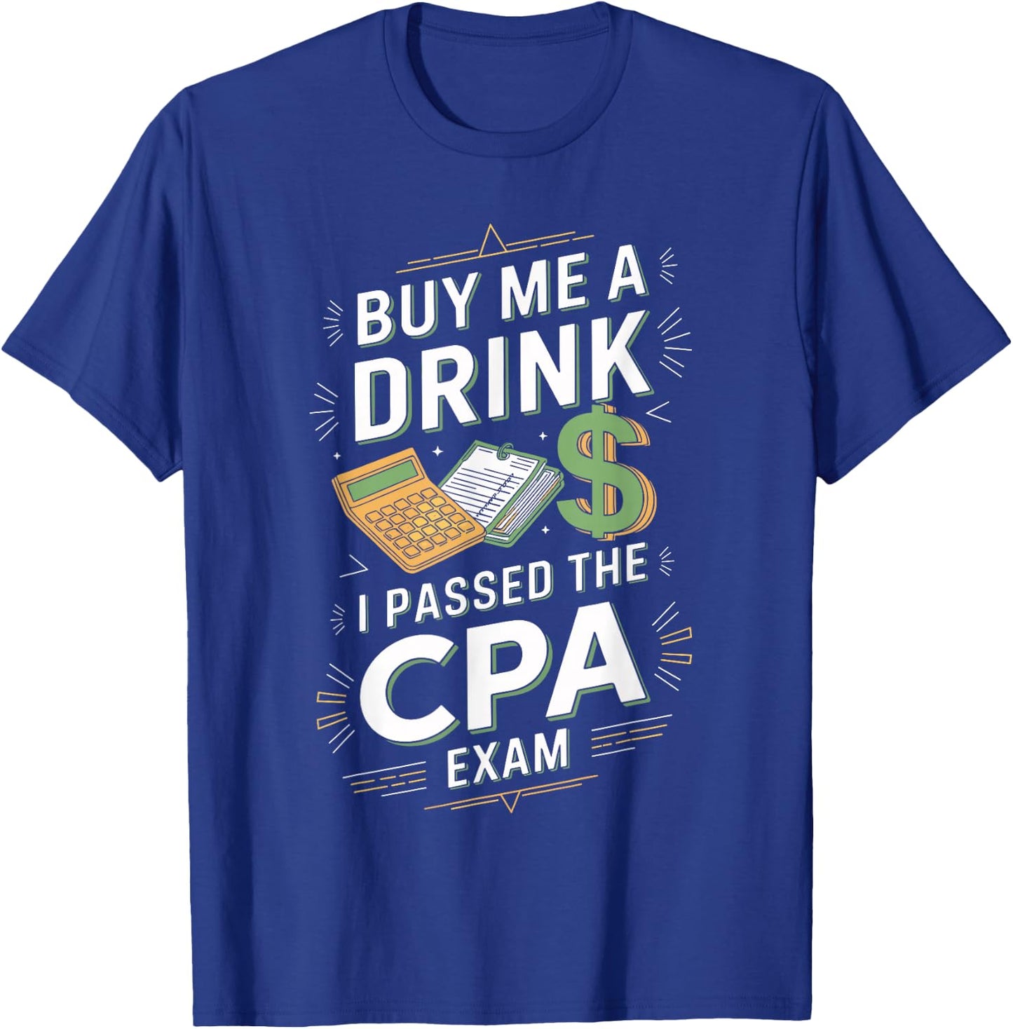 Buy Me A Drink I Passed The CPA Exam T Shirt Fun T-Shirt - T-Shirt | Royal