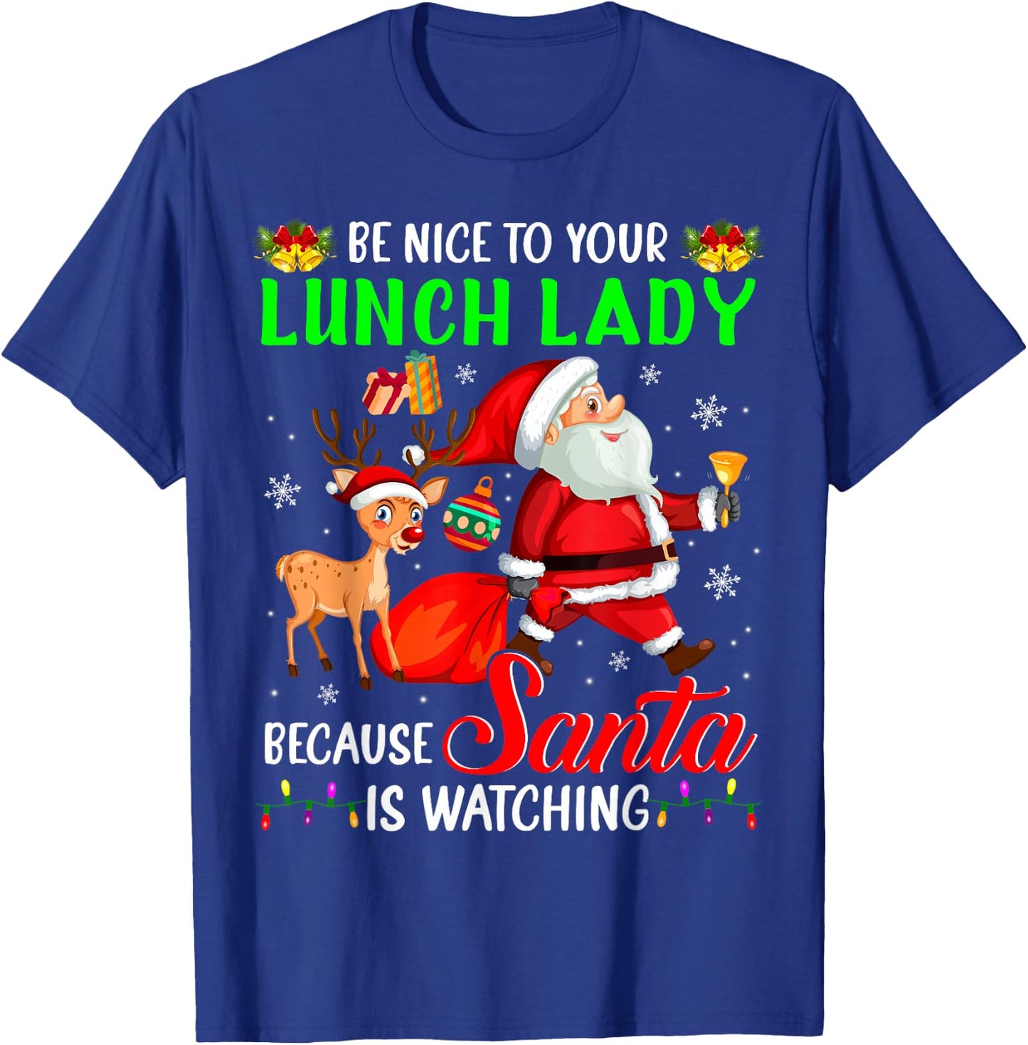 Be Nice To Your Lunch Lady Santa is Watching Christmas T-Shirt - T-Shirt | Royal