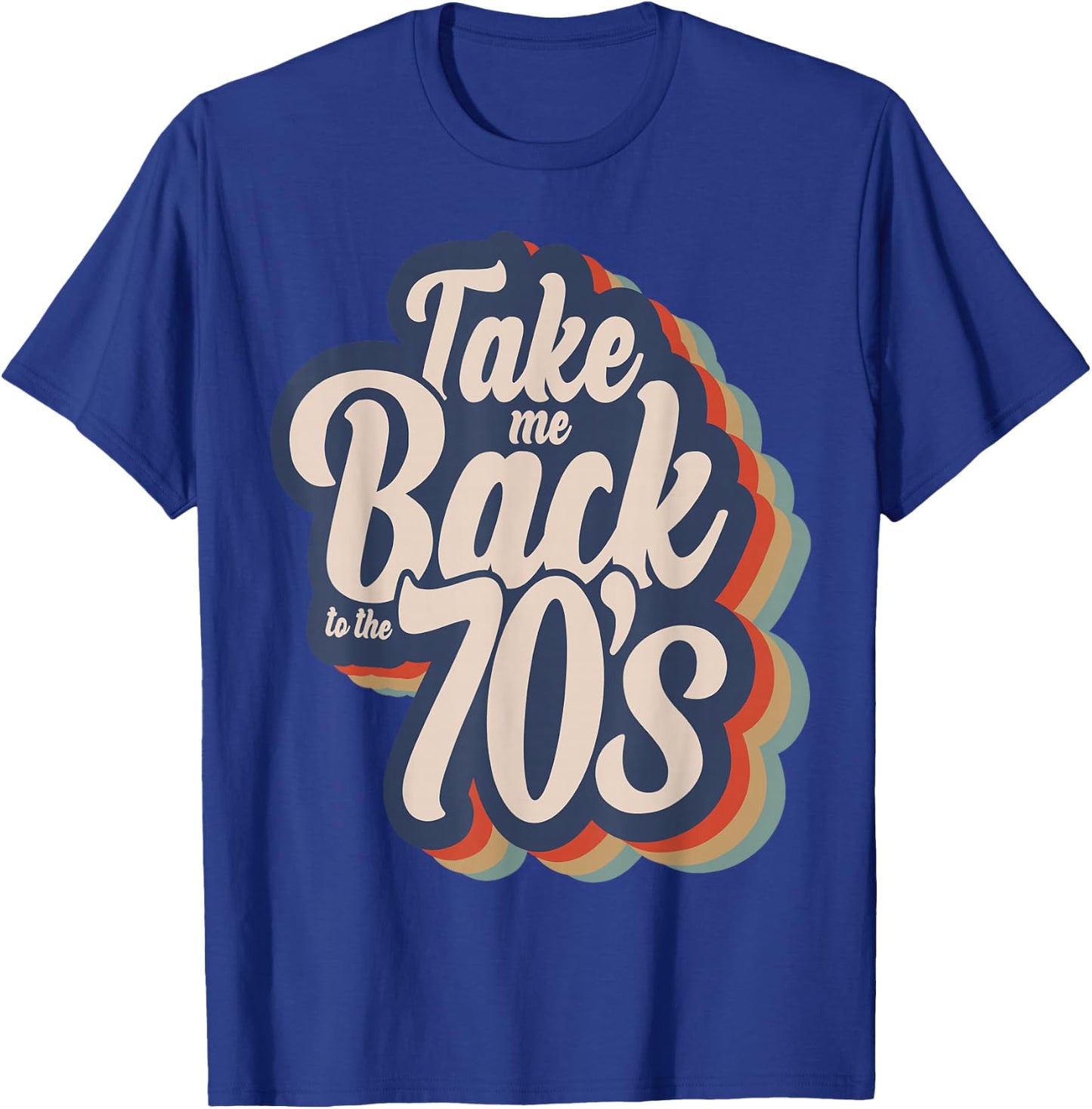 Take Me Back To The 70's Seventies Love 1970s Born Birthday T-Shirt - T-Shirt | Royal