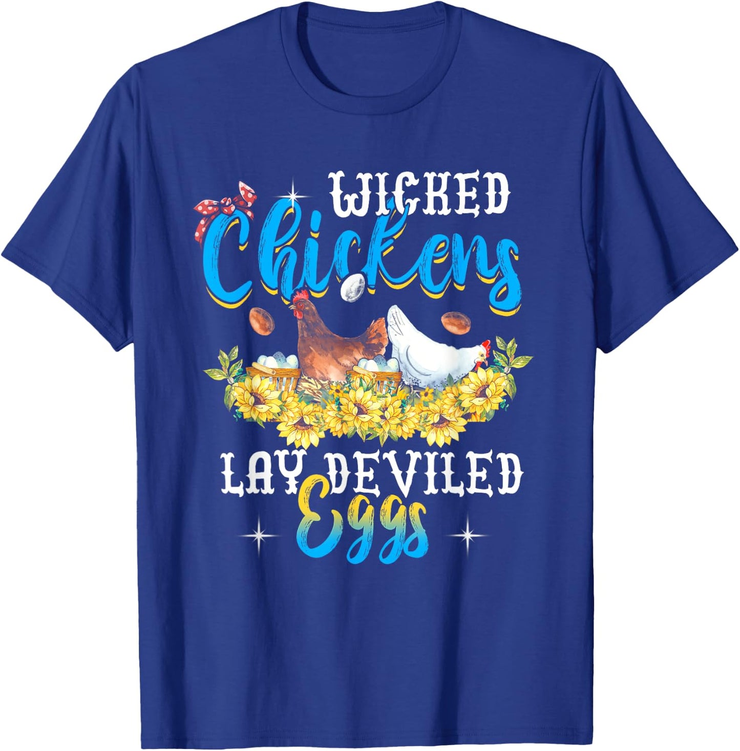 Wicked Chickens Lay Deviled Eggs Funny Chicken Lovers T-Shirt - T-Shirt | Royal