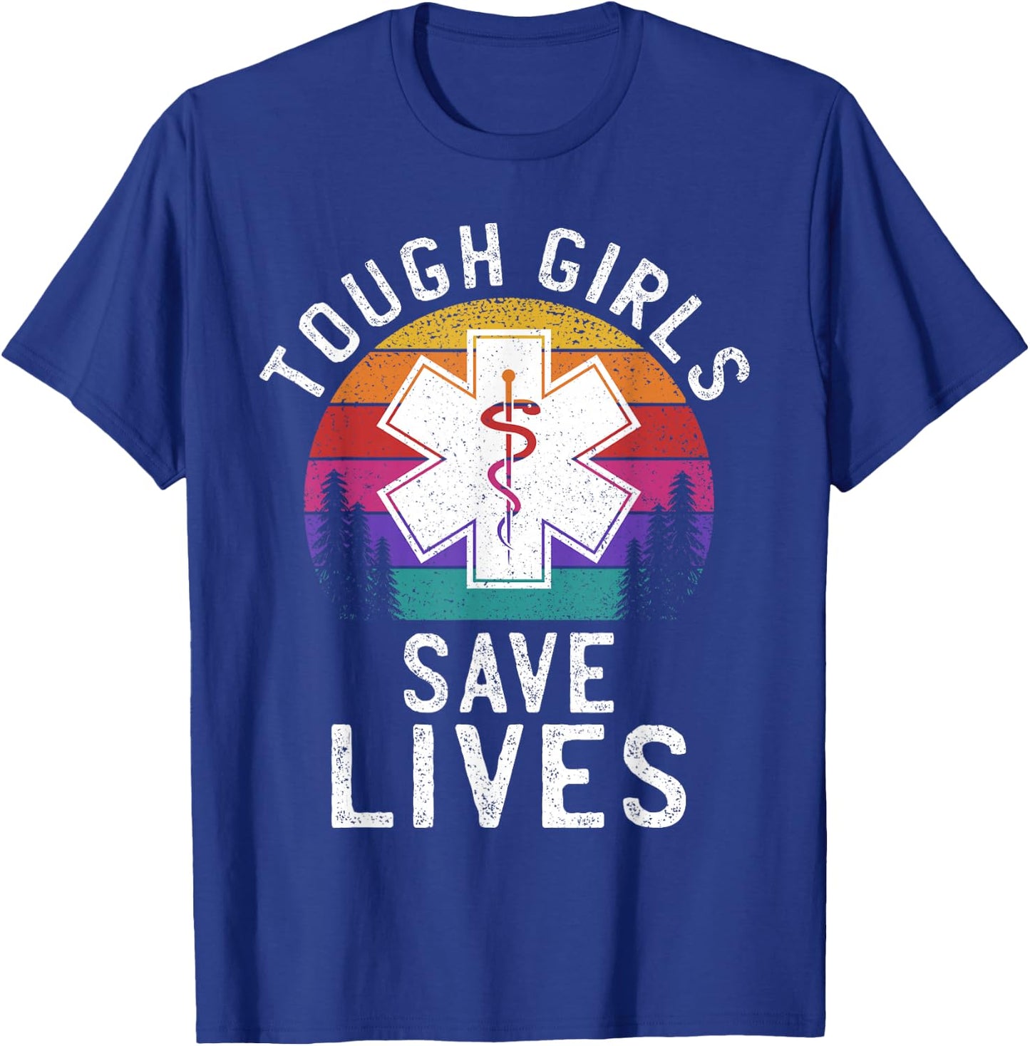 Tough Girls Save Lives EMT Paramedic EMS Emergency Medic T-Shirt - T-Shirt | Royal