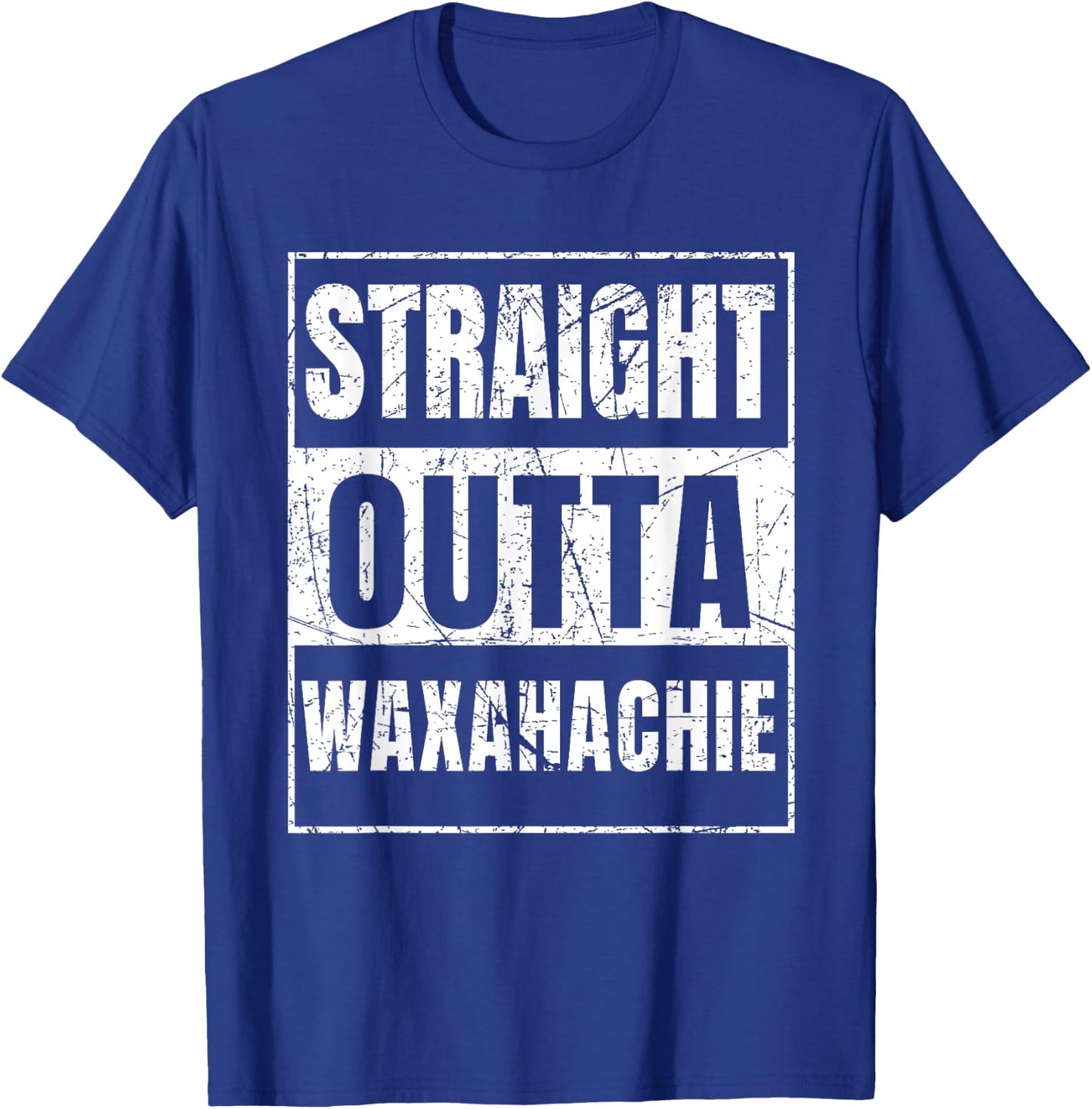 Straight Outta Waxahachie T-Shirt - T-Shirt | Royal